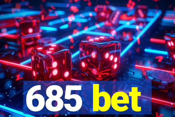 685 bet