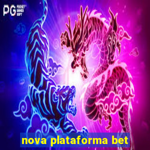 nova plataforma bet