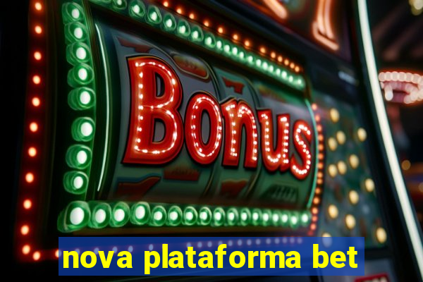 nova plataforma bet