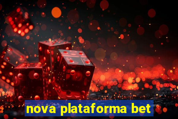 nova plataforma bet