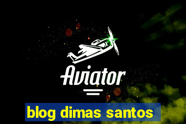 blog dimas santos