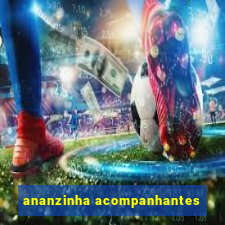 ananzinha acompanhantes