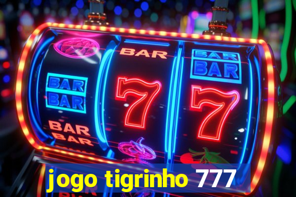 jogo tigrinho 777