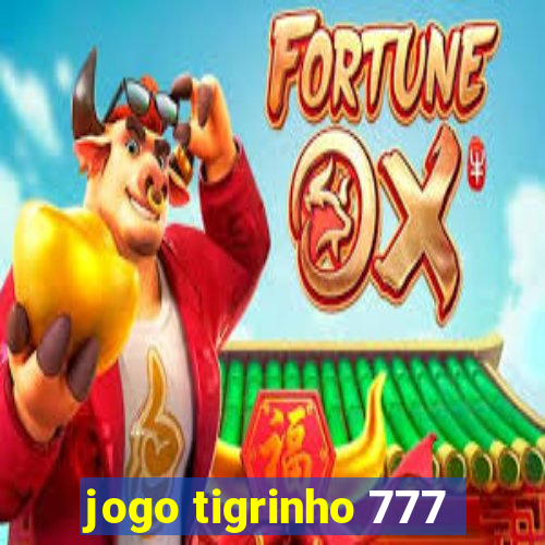 jogo tigrinho 777