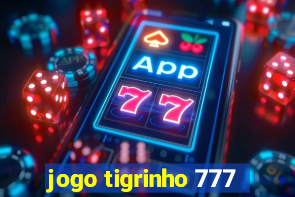 jogo tigrinho 777