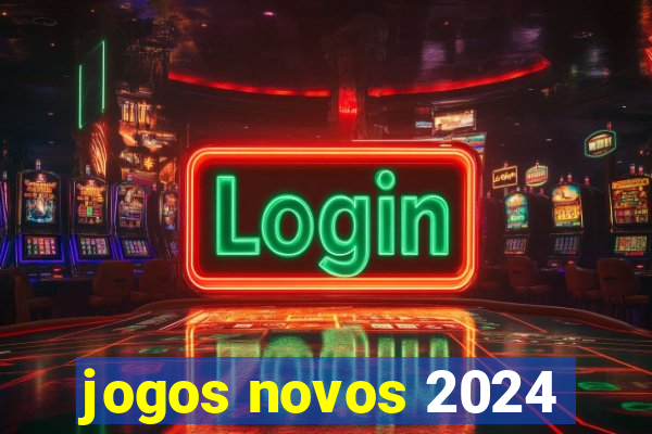 jogos novos 2024