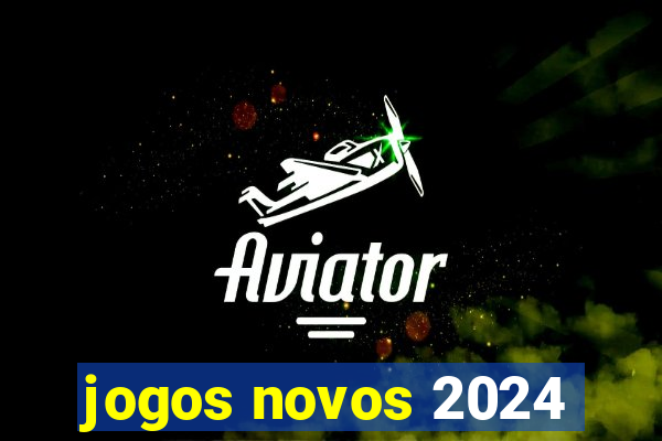 jogos novos 2024