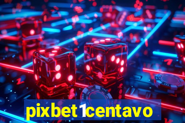 pixbet1centavo