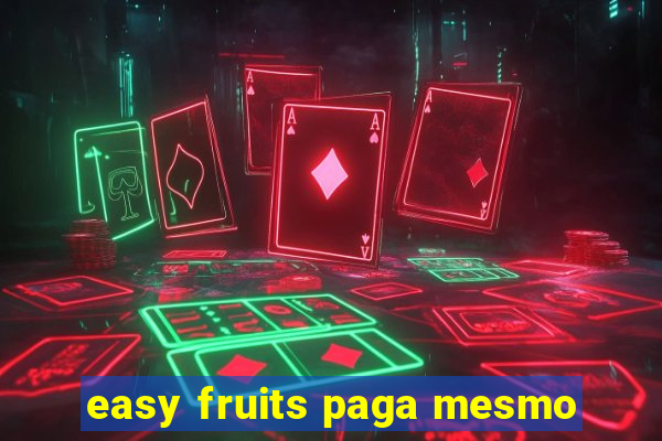 easy fruits paga mesmo