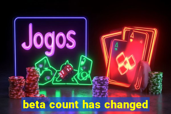 beta count has changed