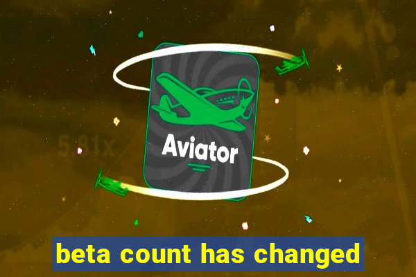 beta count has changed