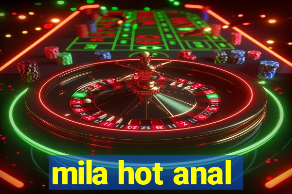 mila hot anal