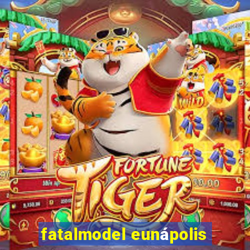 fatalmodel eunápolis