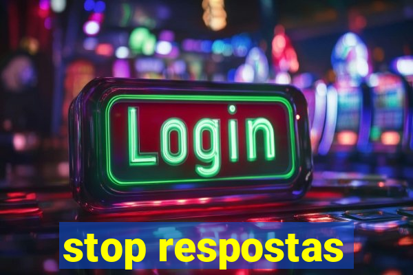 stop respostas