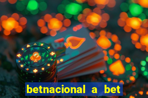 betnacional a bet dos brasileiros