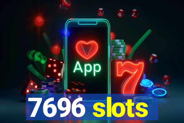 7696 slots