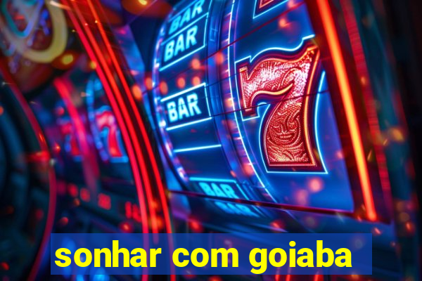 sonhar com goiaba