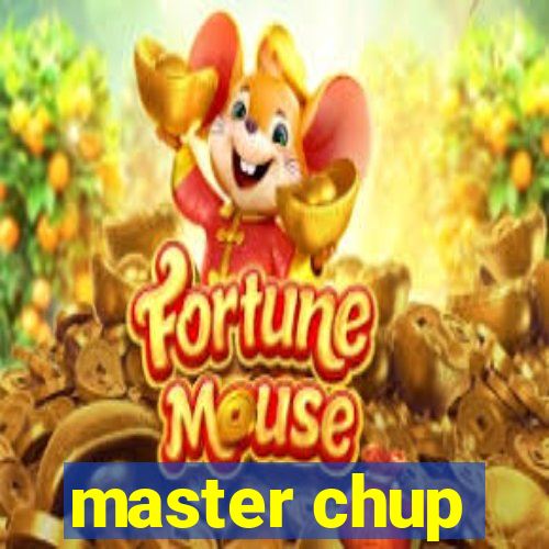 master chup