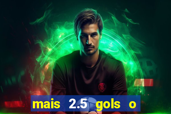 mais 2.5 gols o que significa