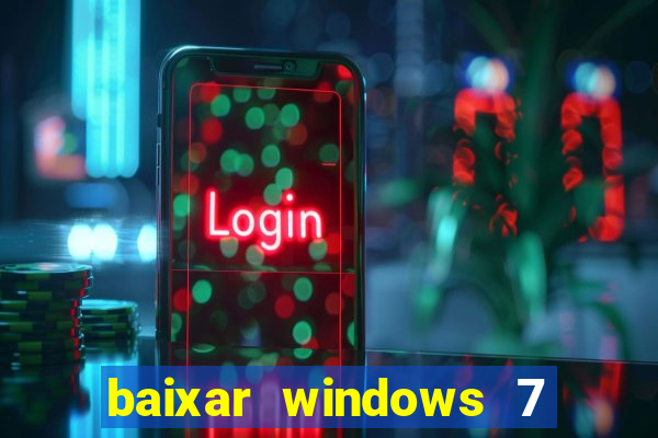 baixar windows 7 ultimate 64 bits com todos os drivers