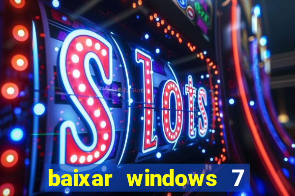 baixar windows 7 ultimate 64 bits com todos os drivers