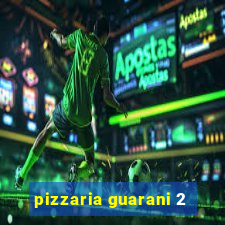 pizzaria guarani 2