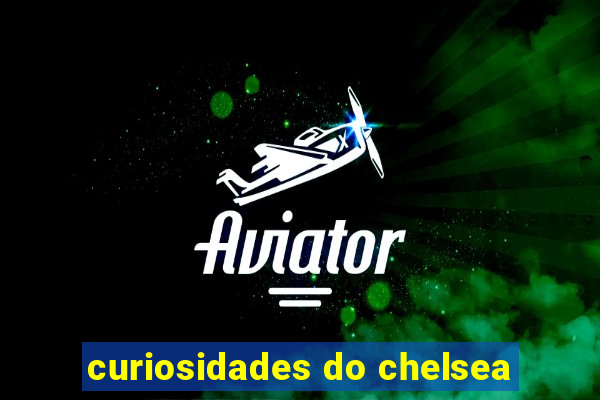 curiosidades do chelsea