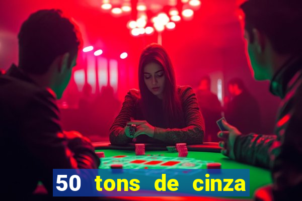 50 tons de cinza filme drive