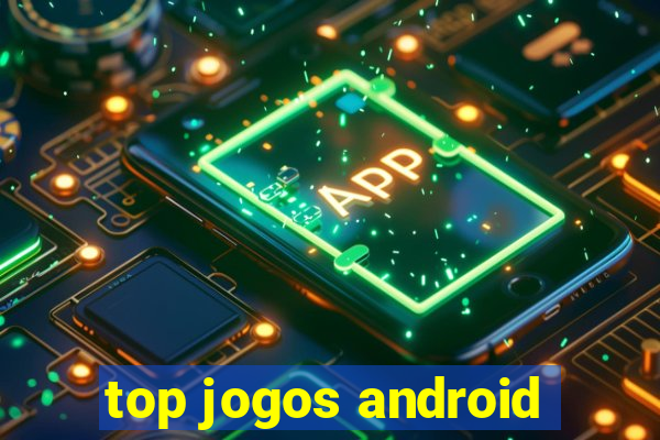 top jogos android