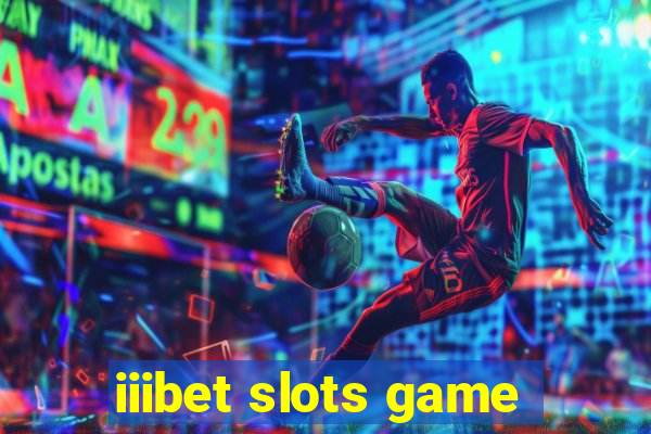 iiibet slots game