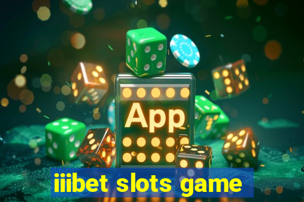 iiibet slots game