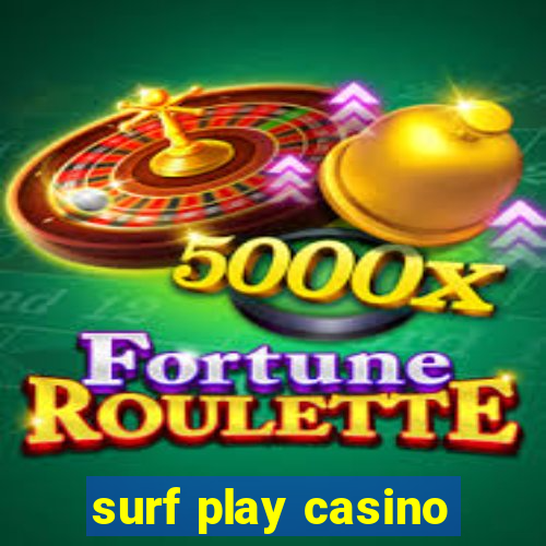 surf play casino