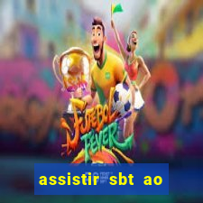 assistir sbt ao vivo sp