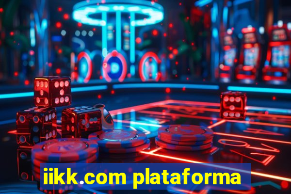 iikk.com plataforma