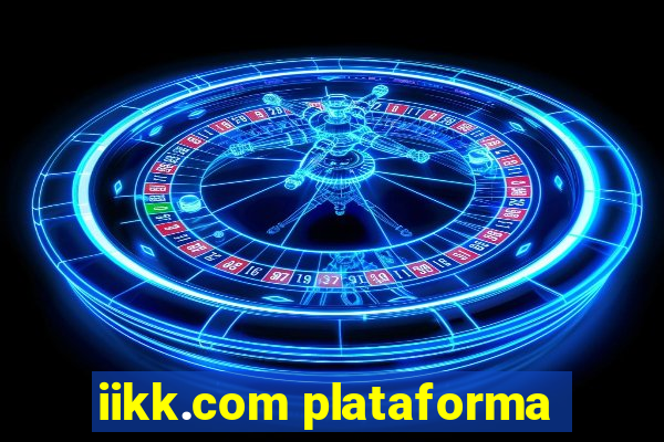 iikk.com plataforma