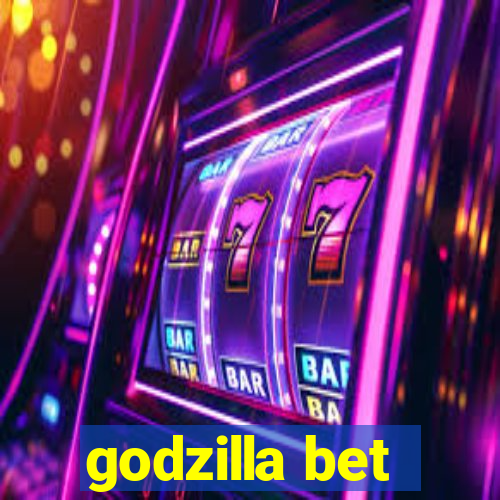 godzilla bet