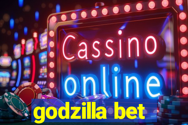 godzilla bet