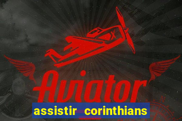 assistir corinthians x palmeiras ao vivo futemax