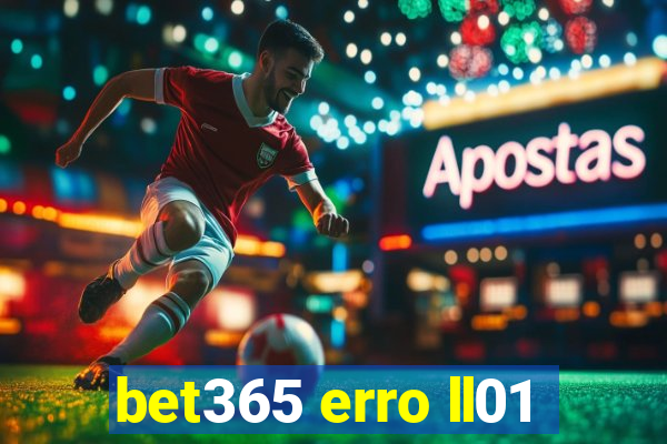 bet365 erro ll01