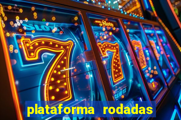 plataforma rodadas gratis sem deposito