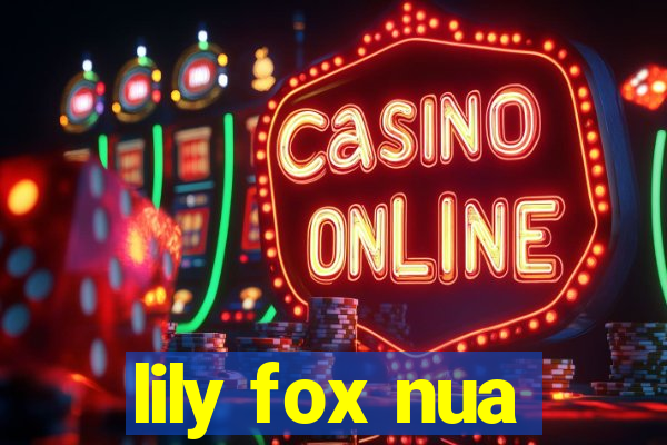 lily fox nua