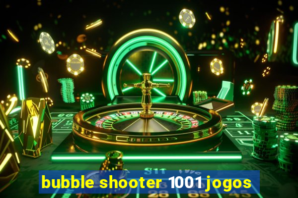 bubble shooter 1001 jogos