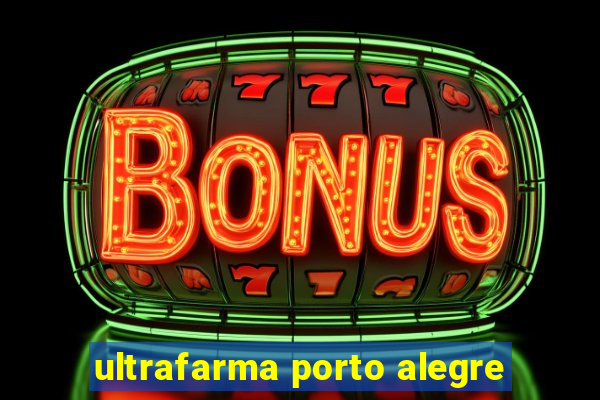 ultrafarma porto alegre