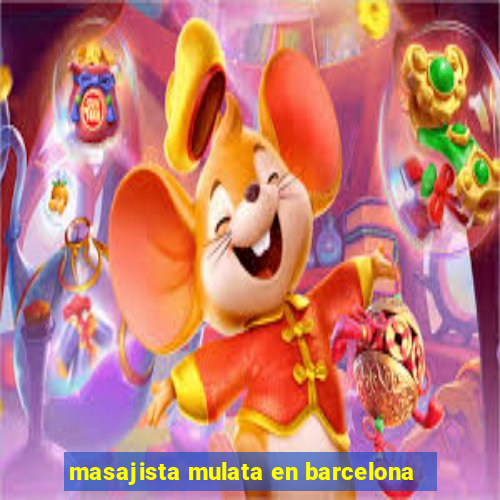 masajista mulata en barcelona