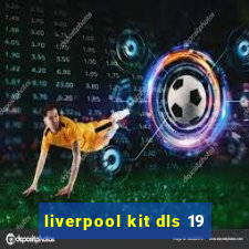 liverpool kit dls 19