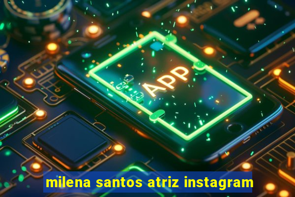 milena santos atriz instagram