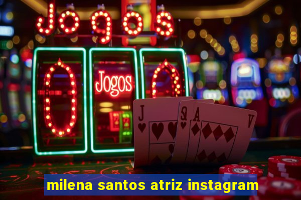 milena santos atriz instagram