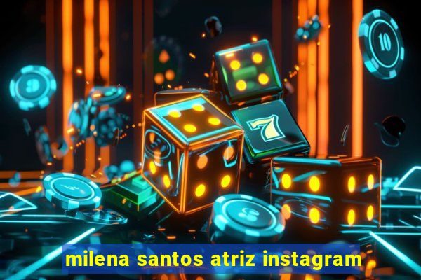 milena santos atriz instagram