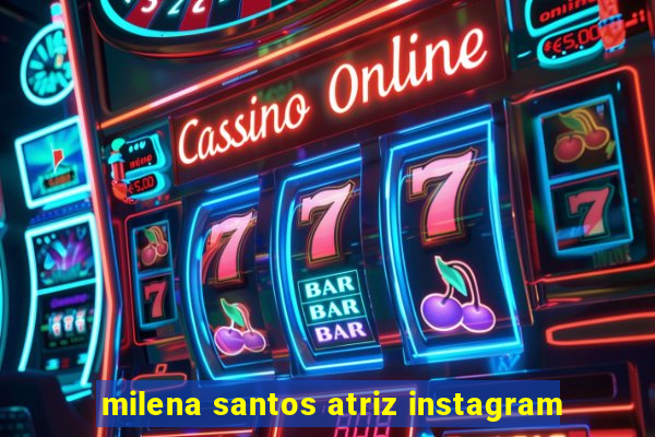 milena santos atriz instagram