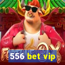 556 bet vip